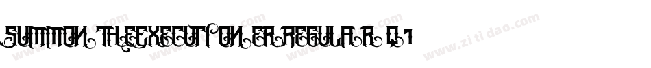 SummonTheExecutionerRegular-q1W1字体转换 SummonTheExecutionerRegular-q1W1字体转换