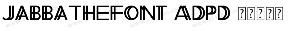 JabbaTheFont-ADpD字体转换