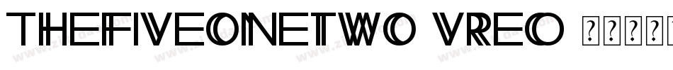 TheFiveonetwo-vreO字体转换 TheFiveonetwo-vreO字体转换