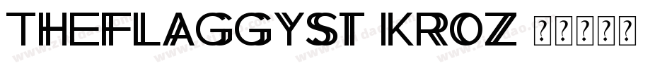 TheFlaggySt-KRoZ字体转换 TheFlaggySt-KRoZ字体转换