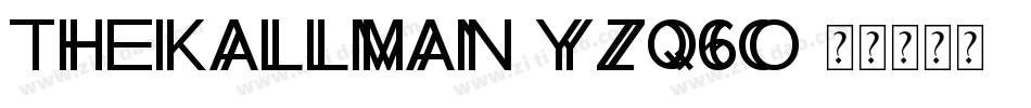TheKallman-Yzq6O字体转换 TheKallman-Yzq6O字体转换