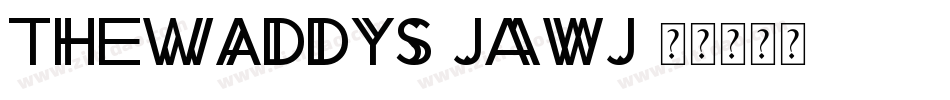 TheWaddys-jAwj字体转换 TheWaddys-jAwj字体转换