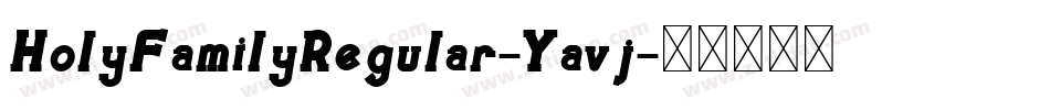 HolyFamilyRegular-Yavj字体转换