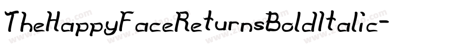 TheHappyFaceReturnsBoldItalic-vmndE字体转换