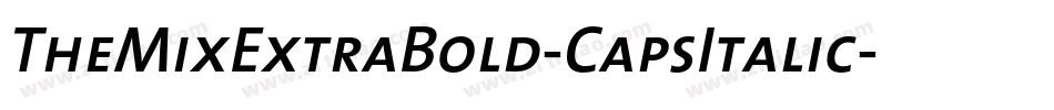 TheMixExtraBold-CapsItalic字体转换