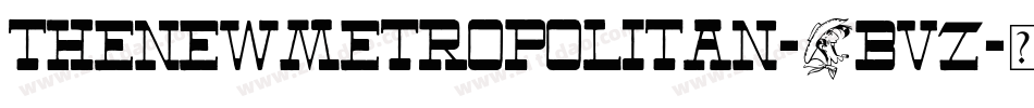 TheNewMetropolitan-9BvZ字体转换 TheNewMetropolitan-9BvZ字体转换