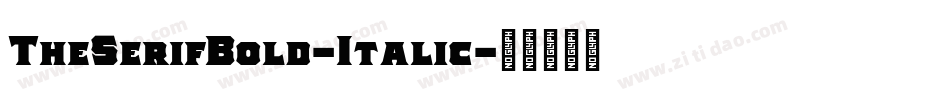 TheSerifBold-Italic字体转换