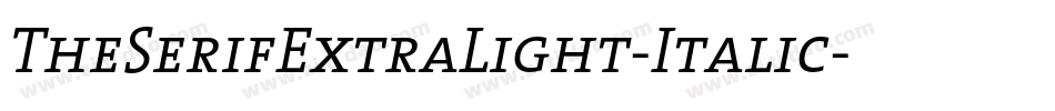 TheSerifExtraLight-Italic字体转换