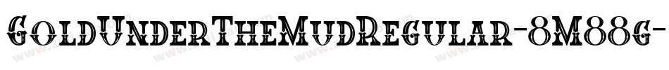 GoldUnderTheMudRegular-8M88g字体转换