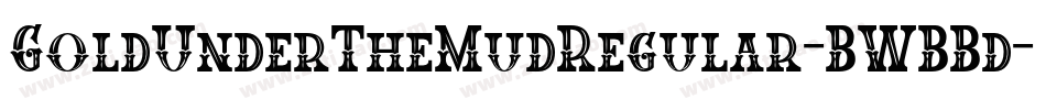 GoldUnderTheMudRegular-BWBBd字体转换