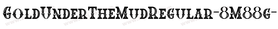 GoldUnderTheMudRegular-8M88g字体转换