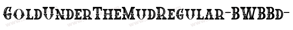 GoldUnderTheMudRegular-BWBBd字体转换