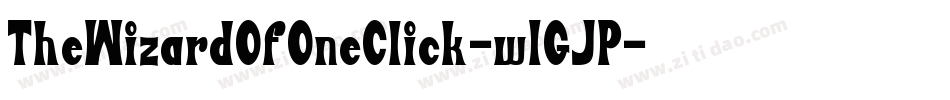 TheWizardOfOneClick-w1GJP字体转换 TheWizardOfOneClick-w1GJP字体转换