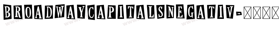 BroadwayCapitalsNegativ字体转换 BroadwayCapitalsNegativ字体转换