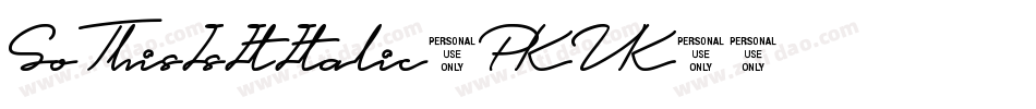 SoThisIsItItalic-PKVK2字体转换 SoThisIsItItalic-PKVK2字体转换
