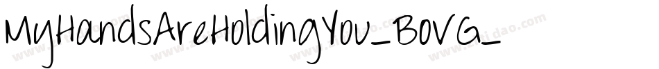 MyHandsAreHoldingYou-BOVG字体转换 MyHandsAreHoldingYou-BOVG字体转换