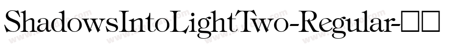 ShadowsIntoLightTwo-Regular字体转换