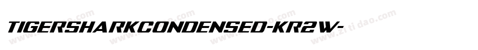 TigersharkCondensed-Kr2W字体转换 TigersharkCondensed-Kr2W字体转换