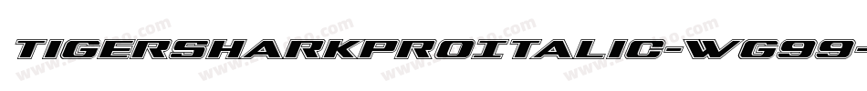 TigersharkProItalic-Wg99字体转换 TigersharkProItalic-Wg99字体转换