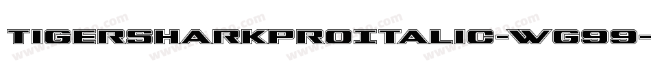 TigersharkProItalic-Wg99字体转换 TigersharkProItalic-Wg99字体转换