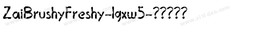 ZaiBrushyFreshy-lgxw5字体转换