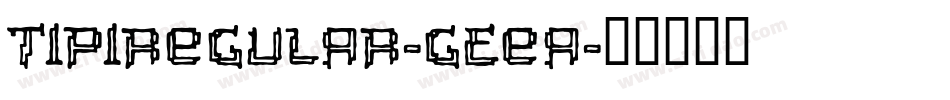 TipiRegular-GEeA字体转换 TipiRegular-GEeA字体转换