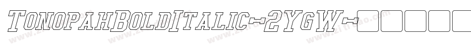 TonopahBoldItalic-2YgW字体转换 TonopahBoldItalic-2YgW字体转换