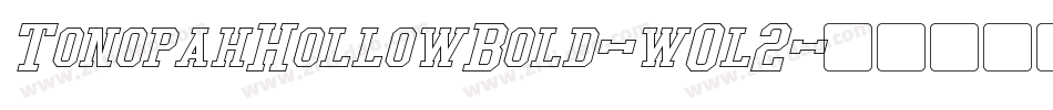 TonopahHollowBold-wOl2字体转换 TonopahHollowBold-wOl2字体转换