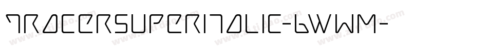TracerSuperItalic-6WwM字体转换