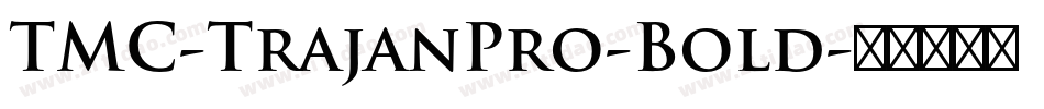 TMC-TrajanPro-Bold字体转换