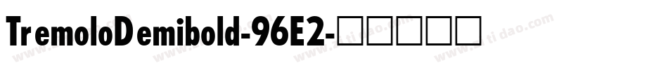 TremoloDemibold-96E2字体转换