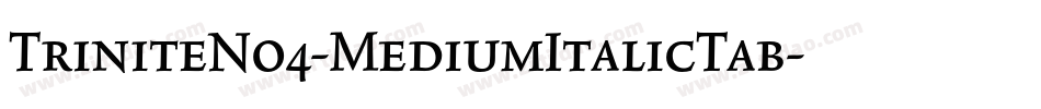 TriniteNo4-MediumItalicTab字体转换