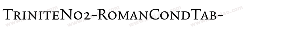 TriniteNo2-RomanCondTab字体转换
