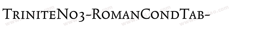 TriniteNo3-RomanCondTab字体转换