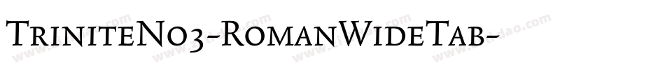 TriniteNo3-RomanWideTab字体转换