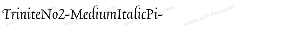 TriniteNo2-MediumItalicPi字体转换 TriniteNo2-MediumItalicPi字体转换