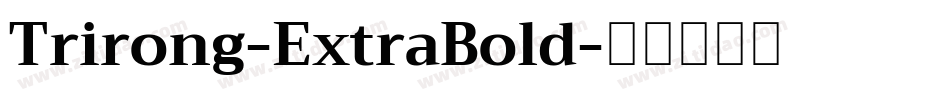 Trirong-ExtraBold字体转换