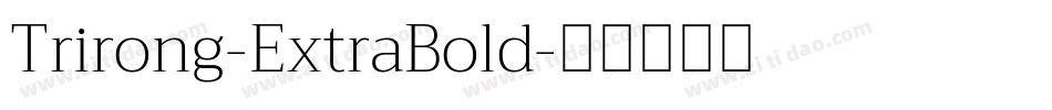 Trirong-ExtraBold字体转换