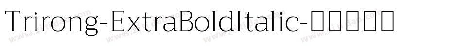 Trirong-ExtraBoldItalic字体转换