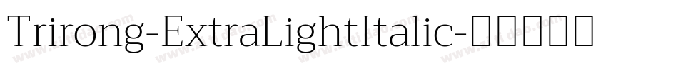 Trirong-ExtraLightItalic字体转换