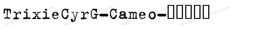 TrixieCyrG-Cameo字体转换