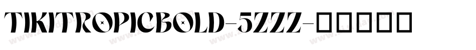 TikiTropicBold-5zZZ字体转换