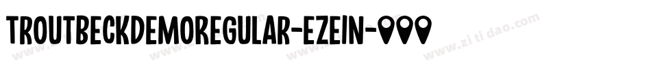 TroutbeckDemoRegular-eZe1n字体转换 TroutbeckDemoRegular-eZe1n字体转换