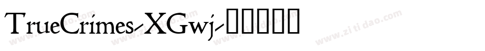 TrueCrimes-XGwj字体转换