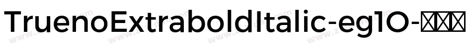 TruenoExtraboldItalic-eg1O字体转换