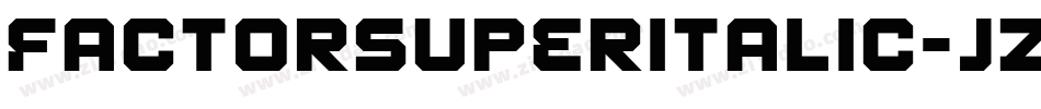 FactorSuperItalic-jzwj字体转换