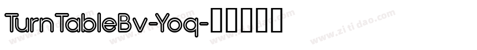 TurnTableBv-Yoq字体转换