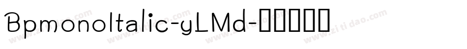 BpmonoItalic-yLMd字体转换