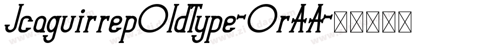 JcaguirrepOldType-OrAA字体转换