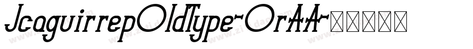 JcaguirrepOldType-OrAA字体转换